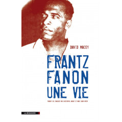 Frantz Fanon, Une vie, de David Macey