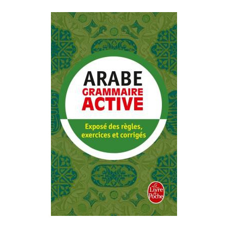 Grammaire active de l'arabe (Exposé des régles, exercices et corrigés), Format de Poche