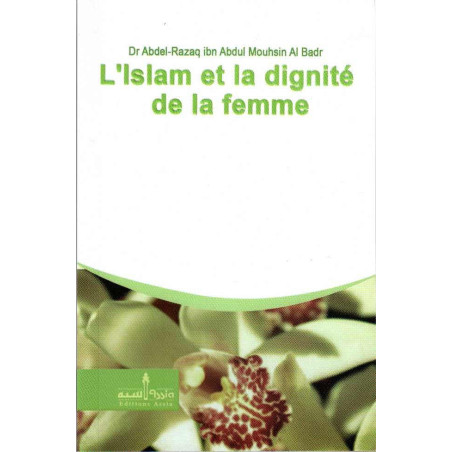 Islam and the Dignity of Women, by Dr Abdel-Razaq Ibn Abdul Mouhsin Al-Badr