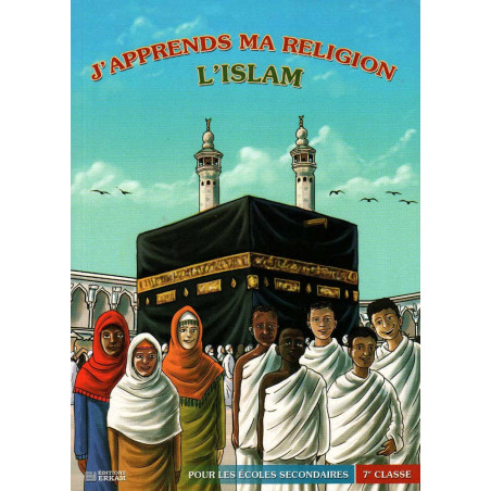 J’apprends ma religion l’Islam - Pour les écoles secondaires 7e classe - Editions ERKAM