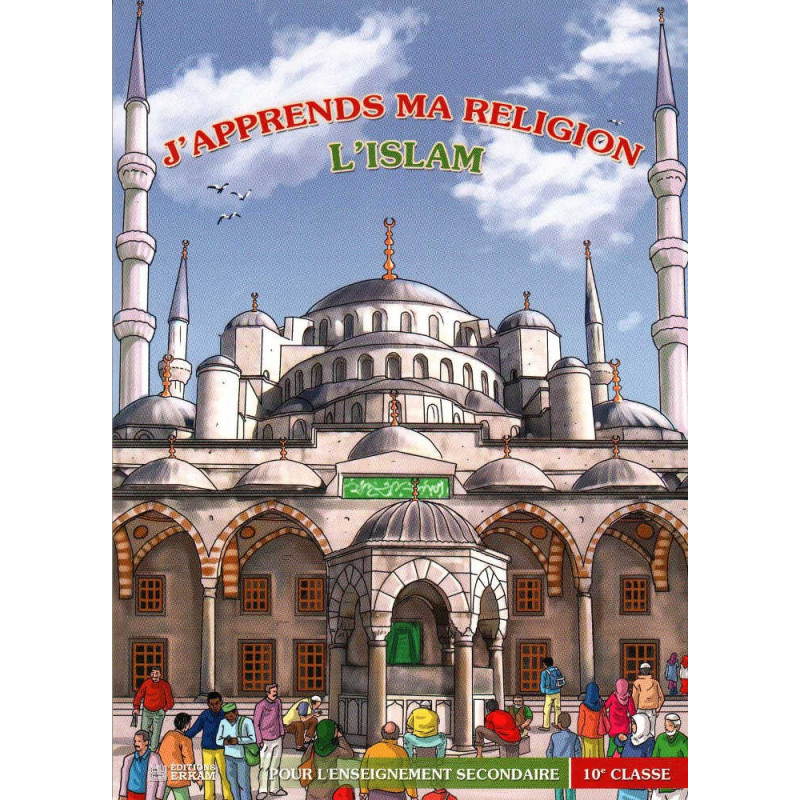 J’apprends ma religion l’Islam - Pour les écoles secondaires 10e classe - Editions ERKAM