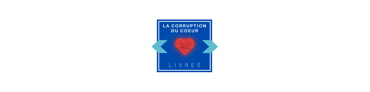 LA CORRUPTION DU COEUR
