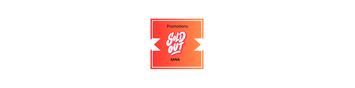 SANA Good Deals: Sales All Year Round, Prices Reduced up to -50%!